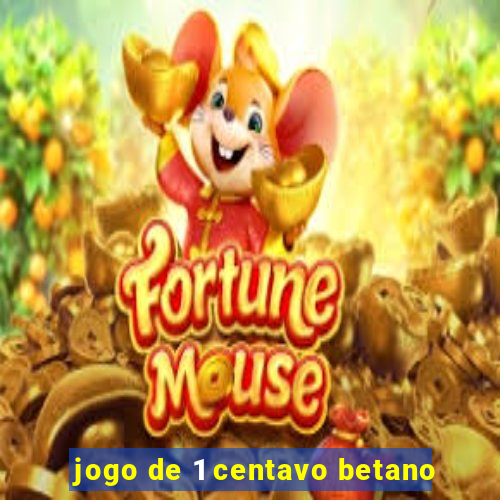 jogo de 1 centavo betano